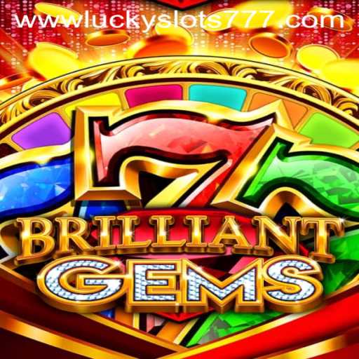 Exploring the Thrills of BrilliantGems: Your Guide to Winning with Lucky Slots 777